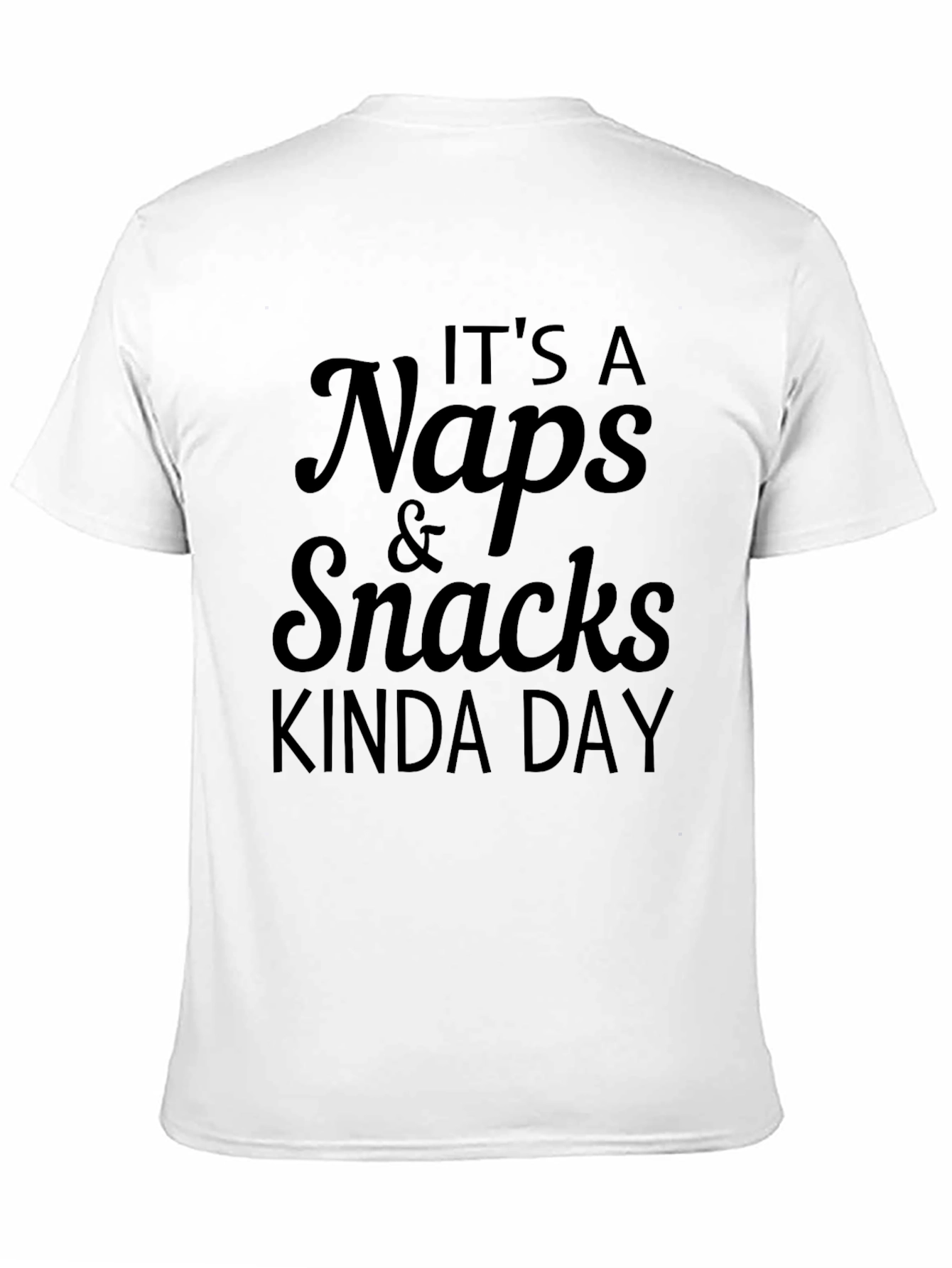 Its a Naps & Snacks Kinda Day T-Shirt