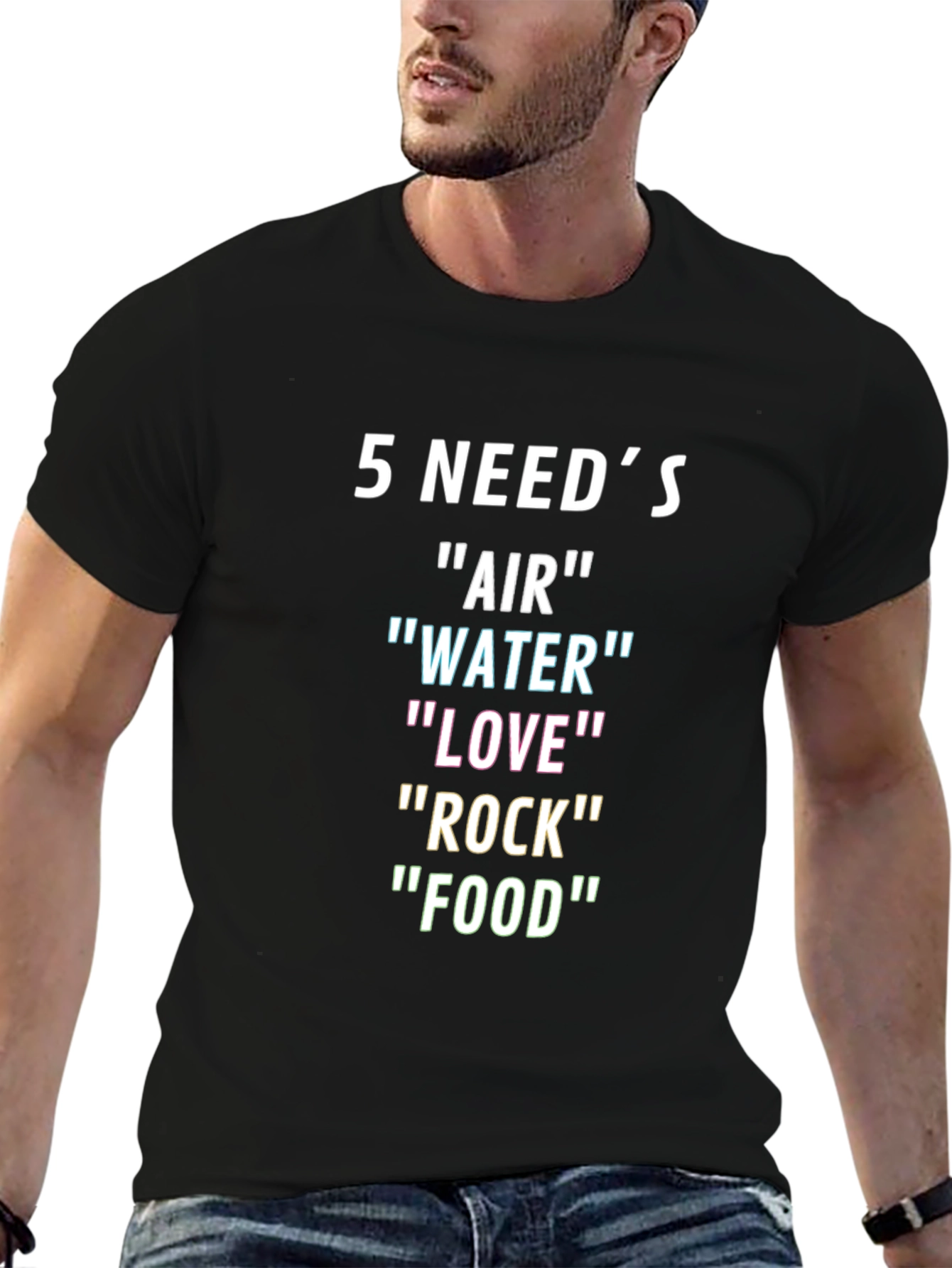 5 Needs T-Shirt: Air Water Love Rock Food