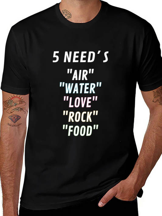 5 Needs T-Shirt: Air Water Love Rock Food