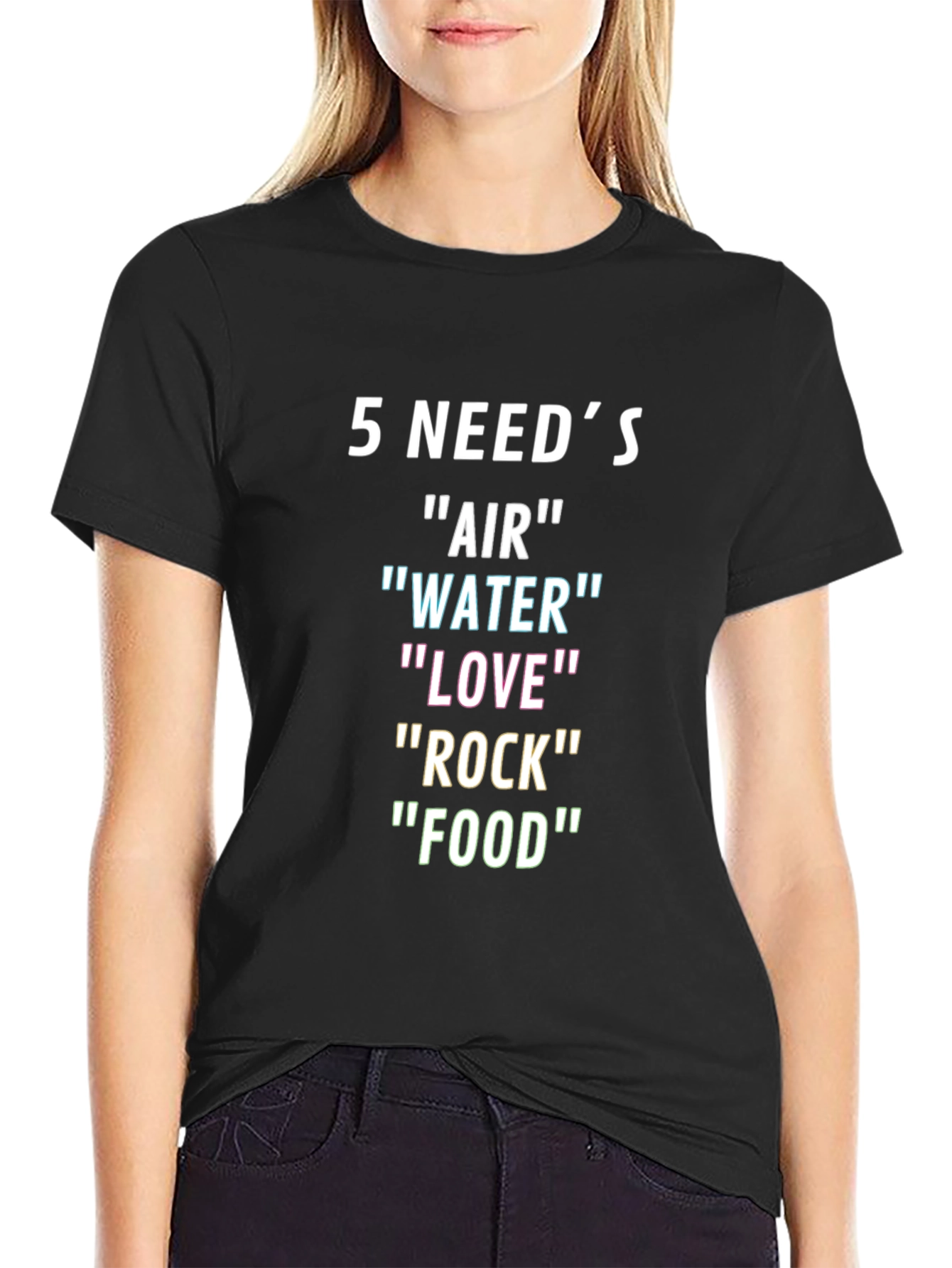 5 Needs T-Shirt: Air Water Love Rock Food