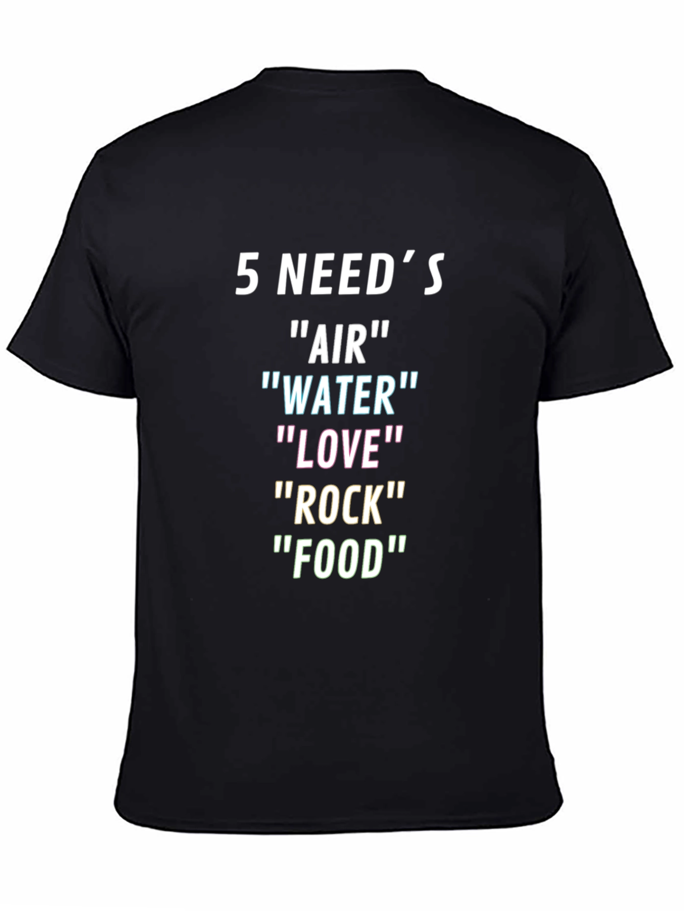 5 Needs T-Shirt: Air Water Love Rock Food