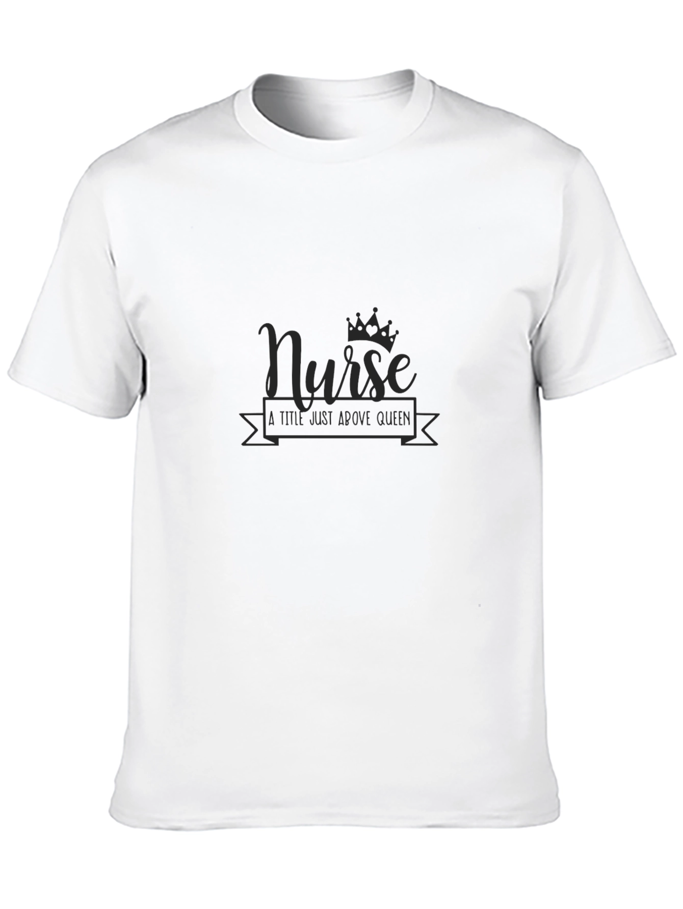 Nurse A Title Just Above Queen Black T-Shirt