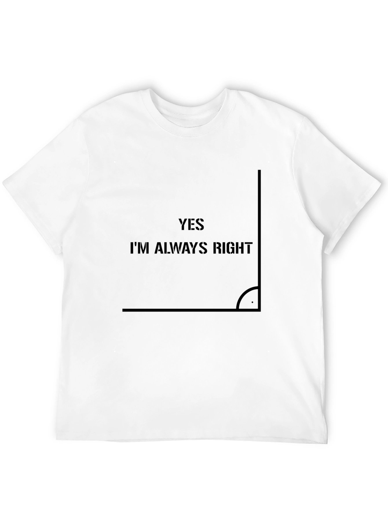 Yes Im Always Right - Mens Graphic Tee