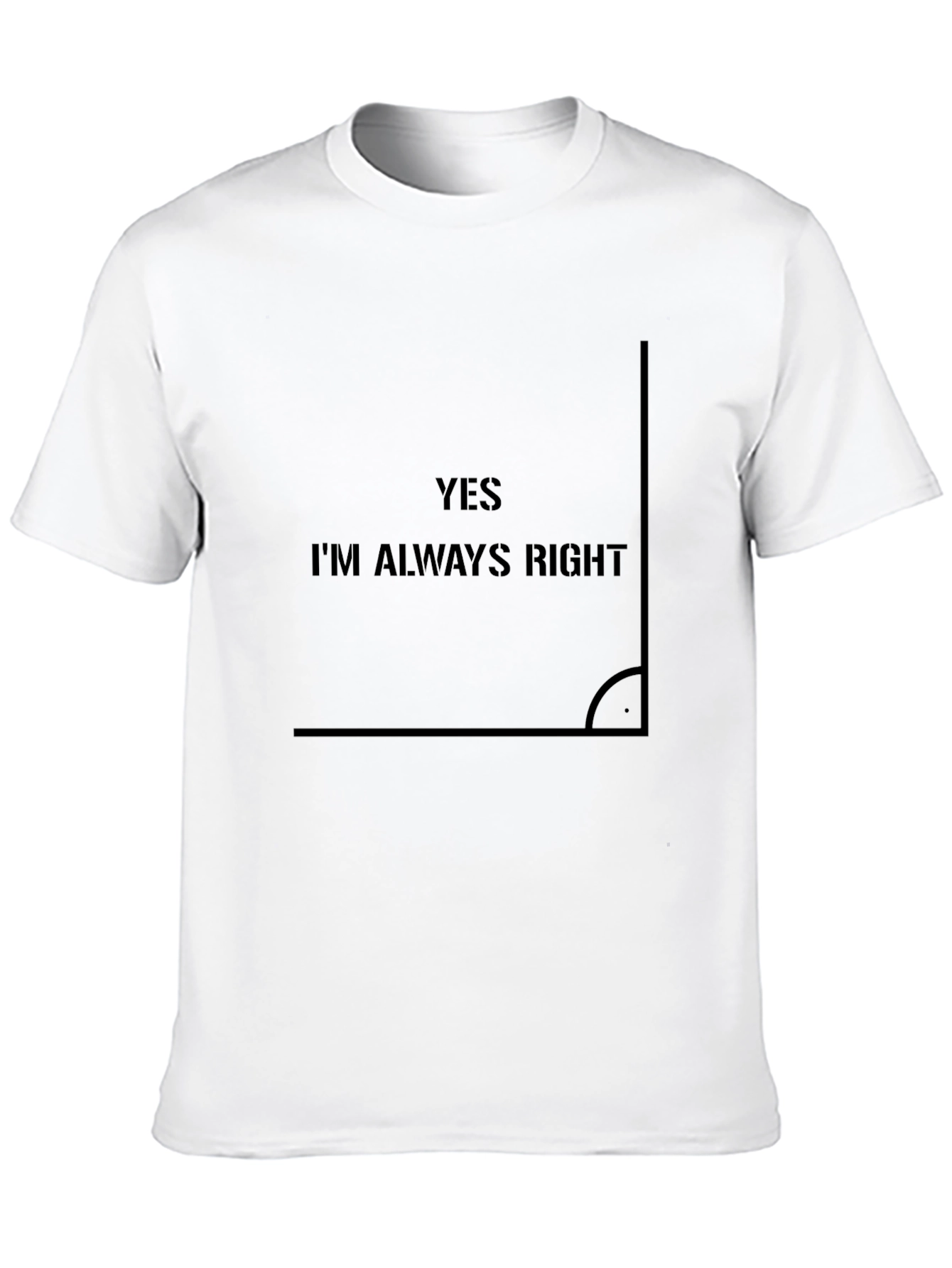 Yes Im Always Right - Mens Graphic Tee