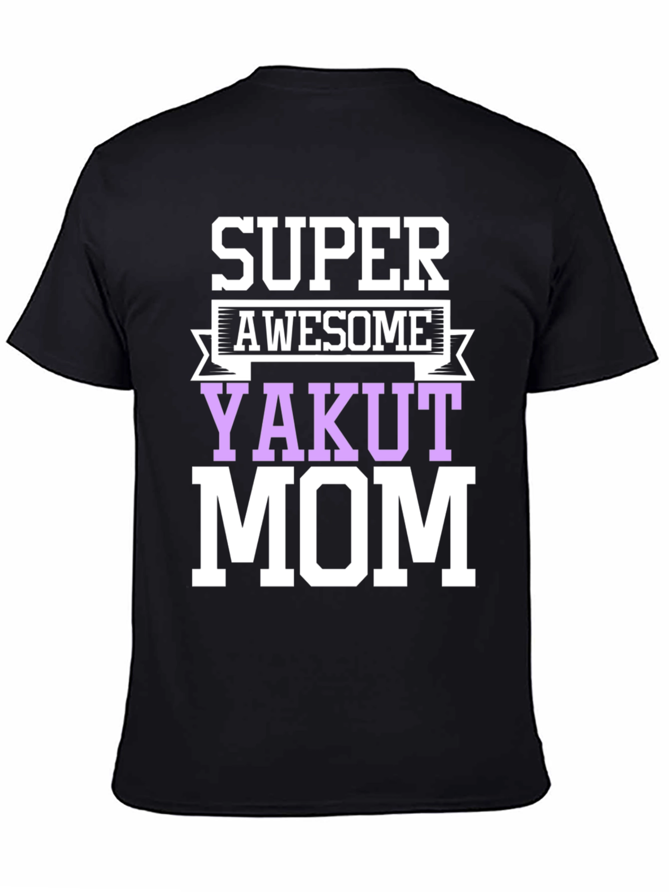 Super Awesome Yakut Mom T-Shirt