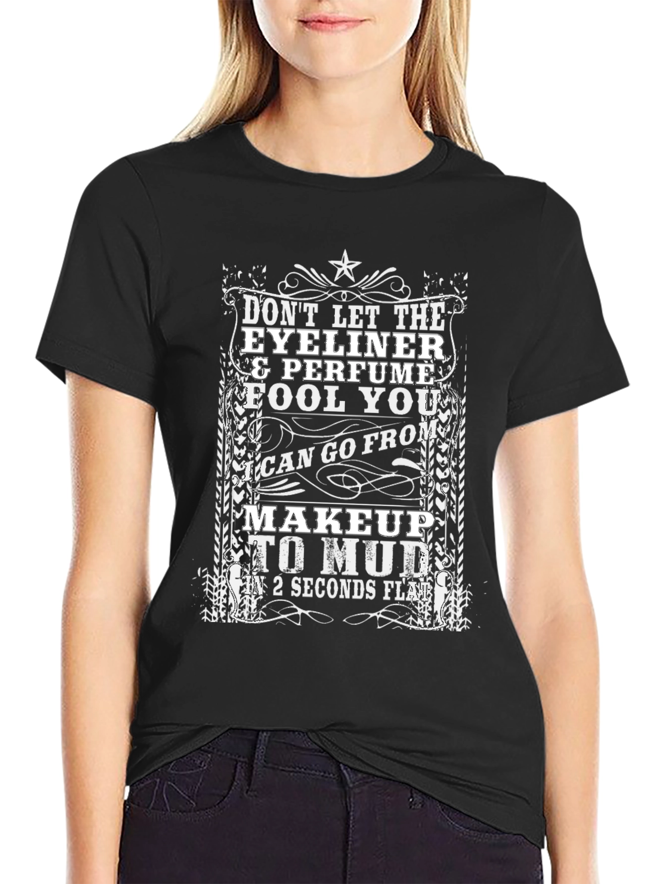 Makeup to Mud Womens T-Shirt