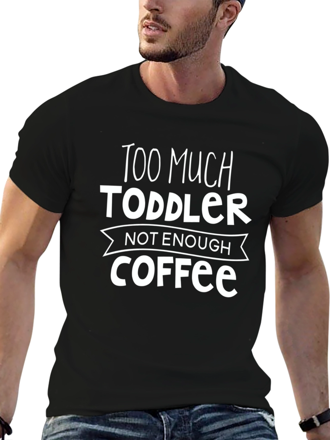 Too Much Toddler Not Enough Coffee Graphic Tee