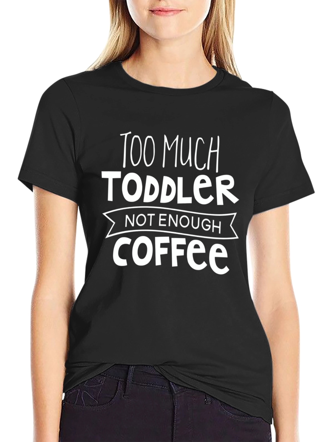 Too Much Toddler Not Enough Coffee Graphic Tee