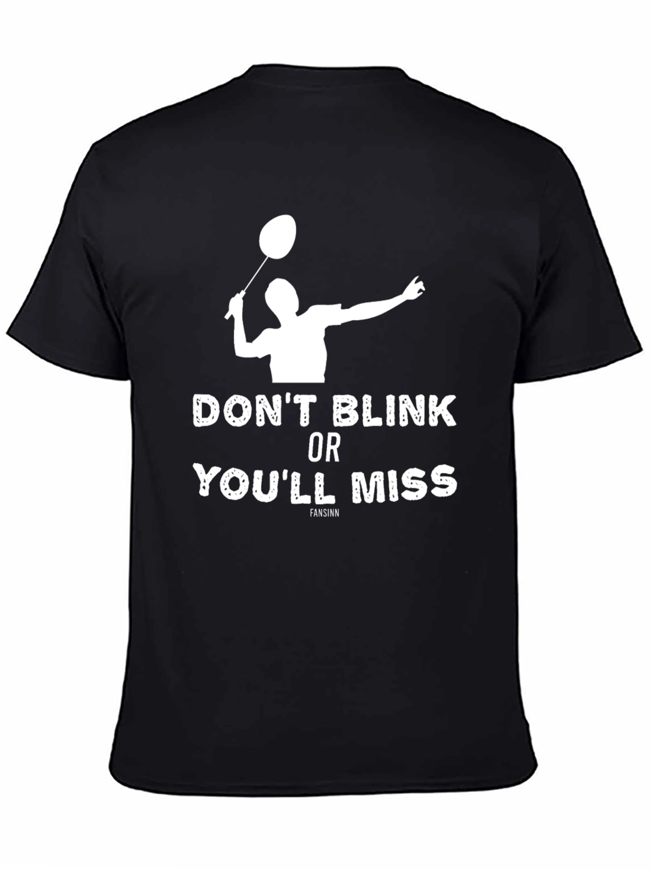Dont Blink Badminton T-Shirt