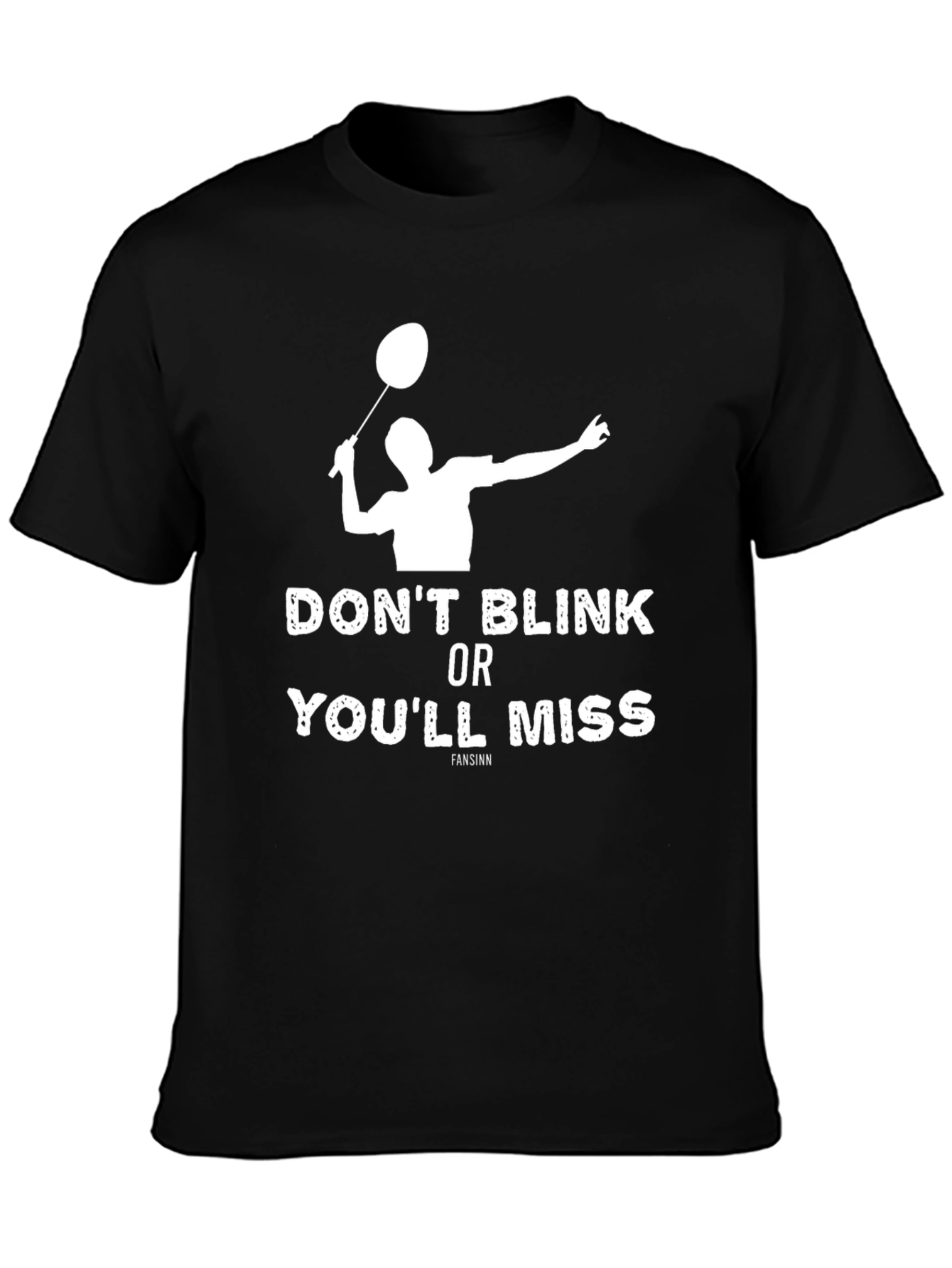 Dont Blink Badminton T-Shirt