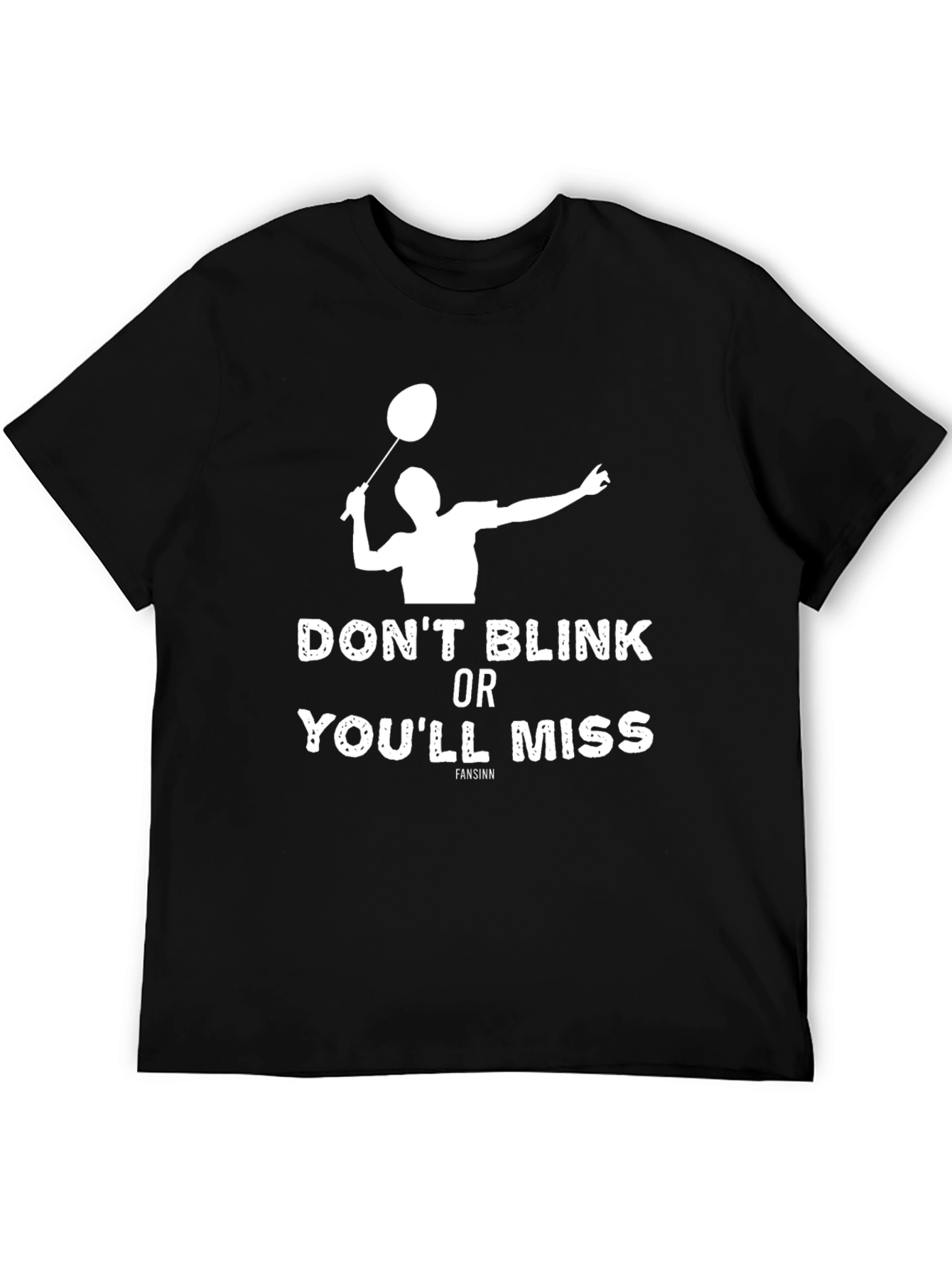 Dont Blink Badminton T-Shirt