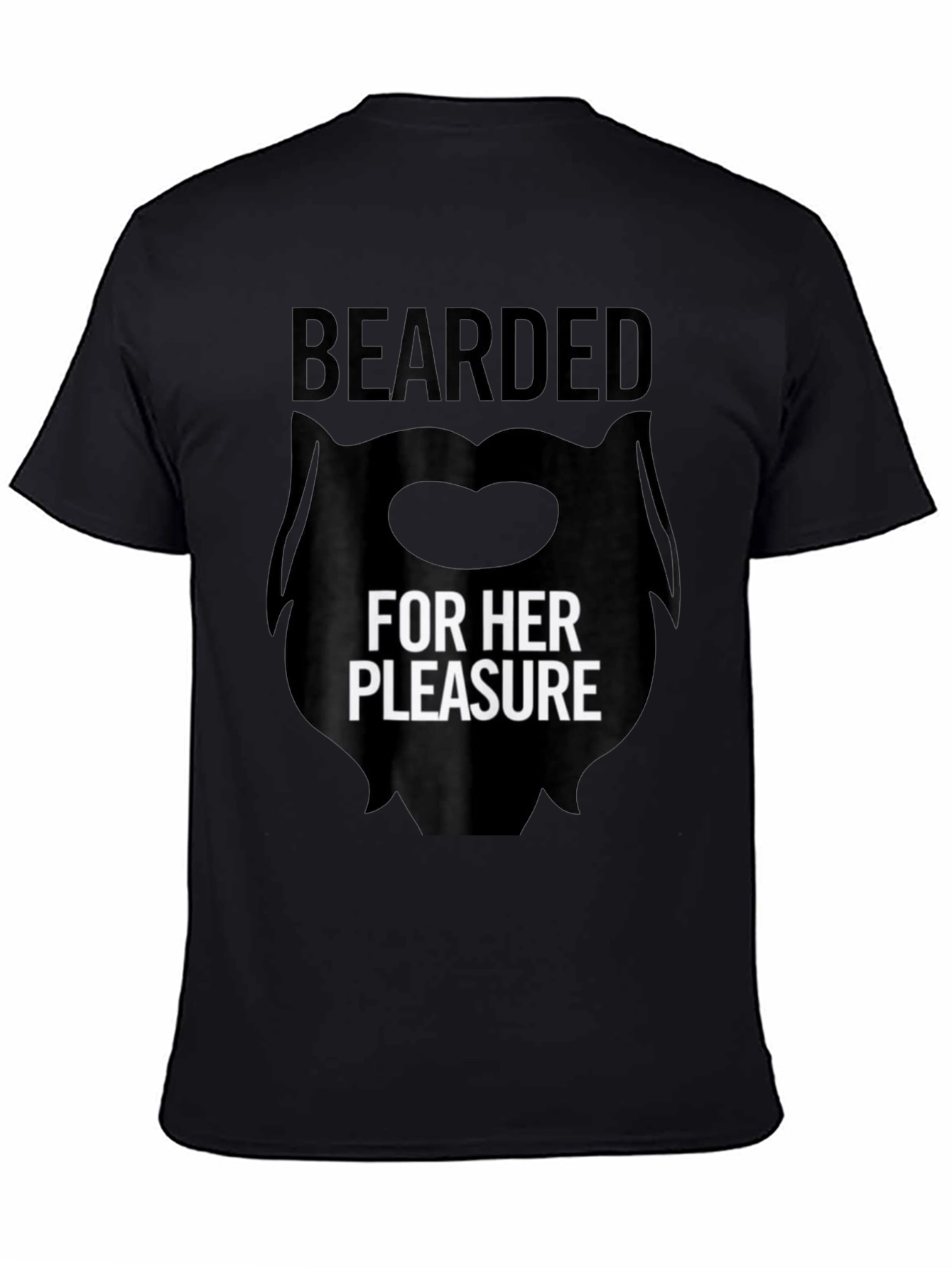 Bearded For Her Pleasure T-Shirt