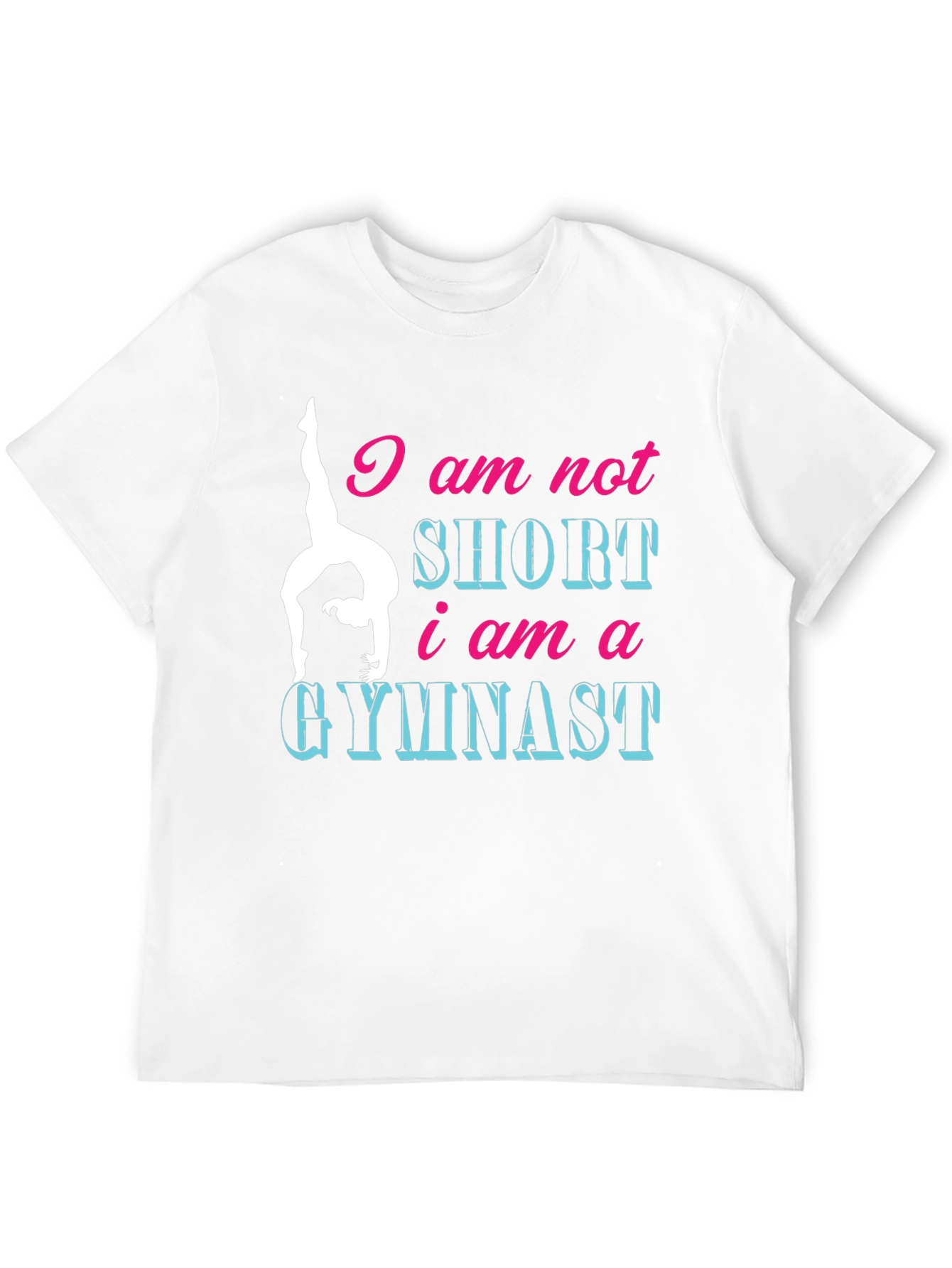 Gymnast Tee: I am Not Short