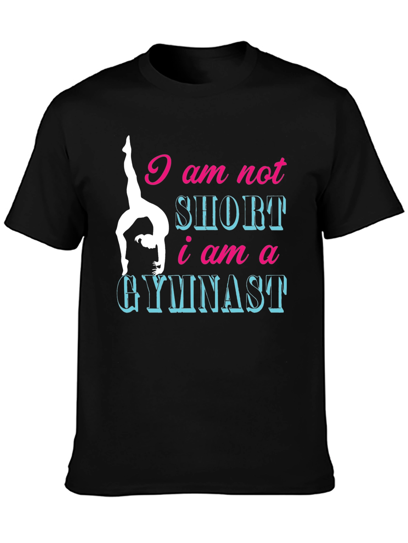 Gymnast Tee: I am Not Short