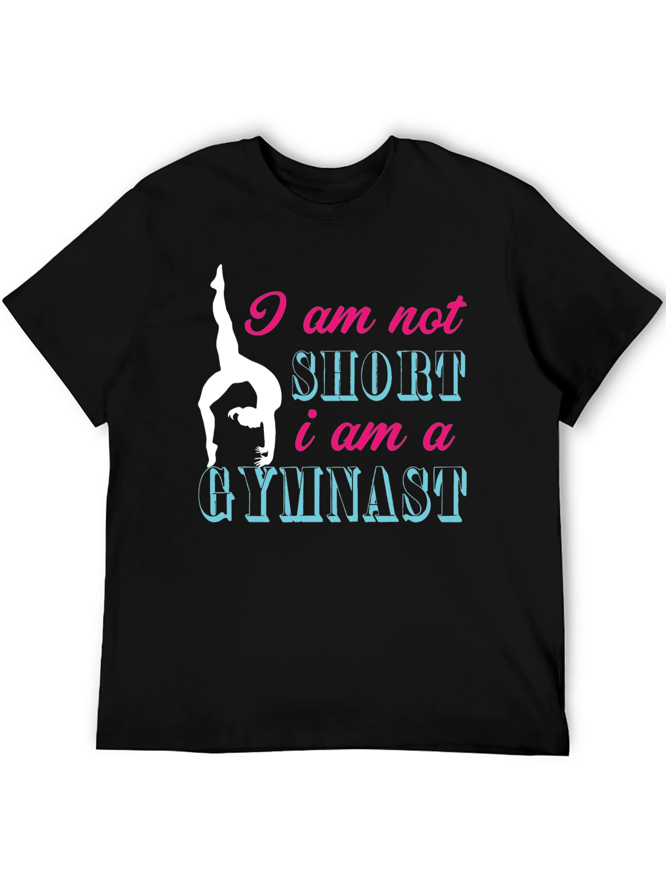 Gymnast Tee: I am Not Short