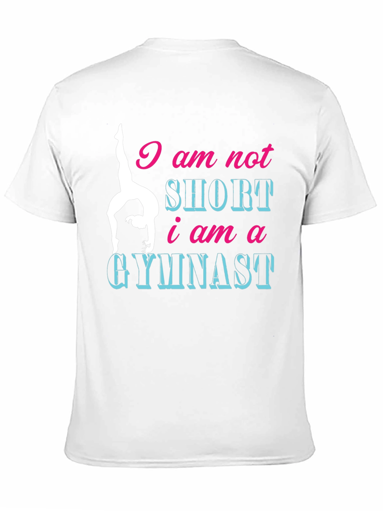 Gymnast Tee: I am Not Short