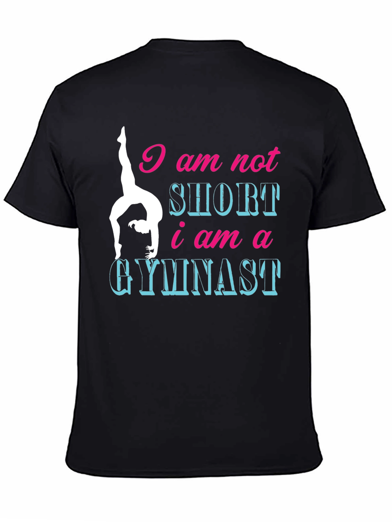 Gymnast Tee: I am Not Short