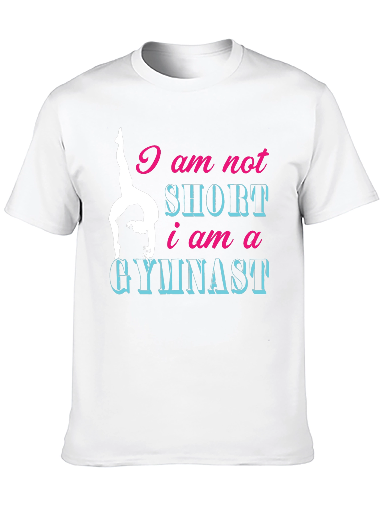 Gymnast Tee: I am Not Short