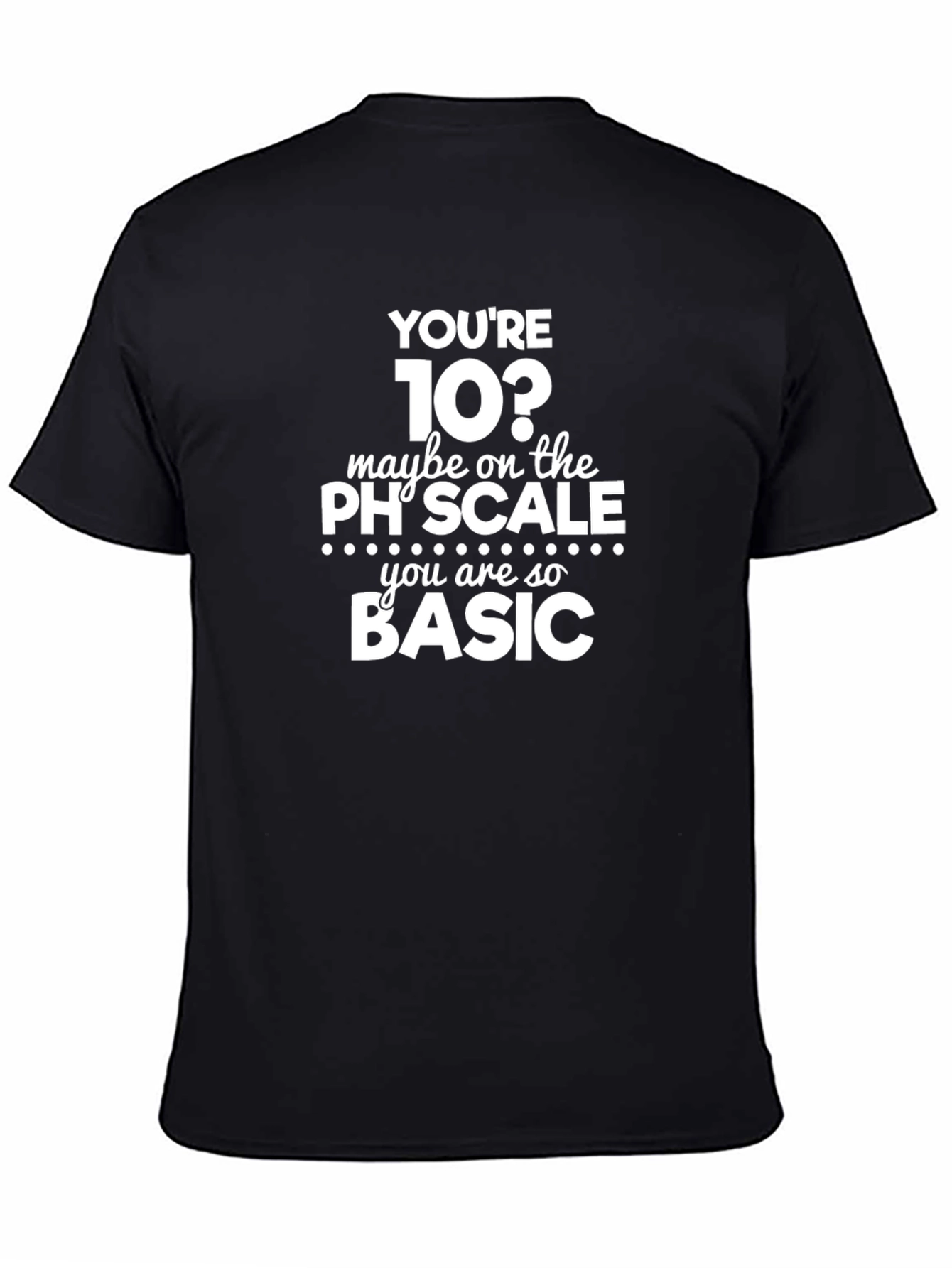 Funny Basic T-Shirt - pH Scale Humor
