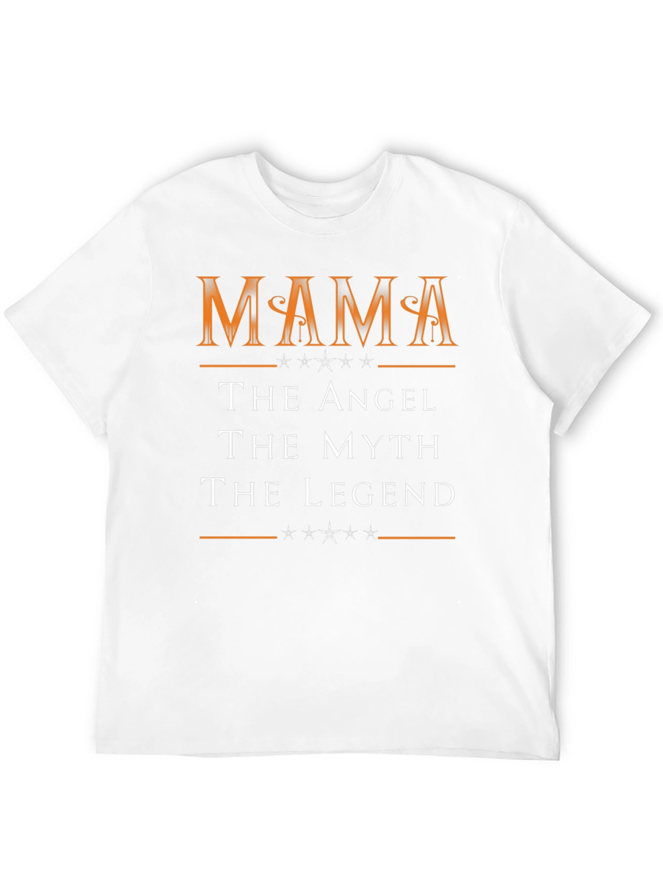 Mama The Angel The Myth The Legend T-Shirt