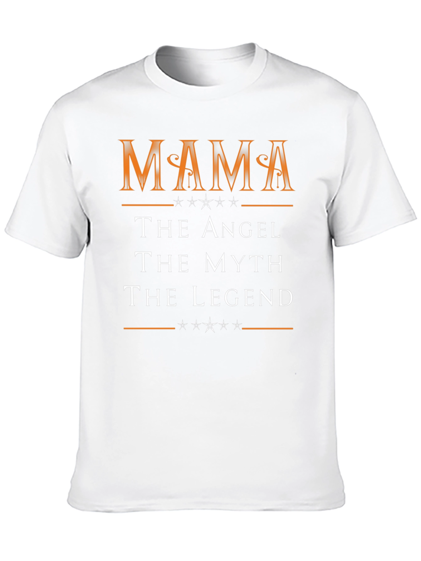 Mama The Angel The Myth The Legend T-Shirt