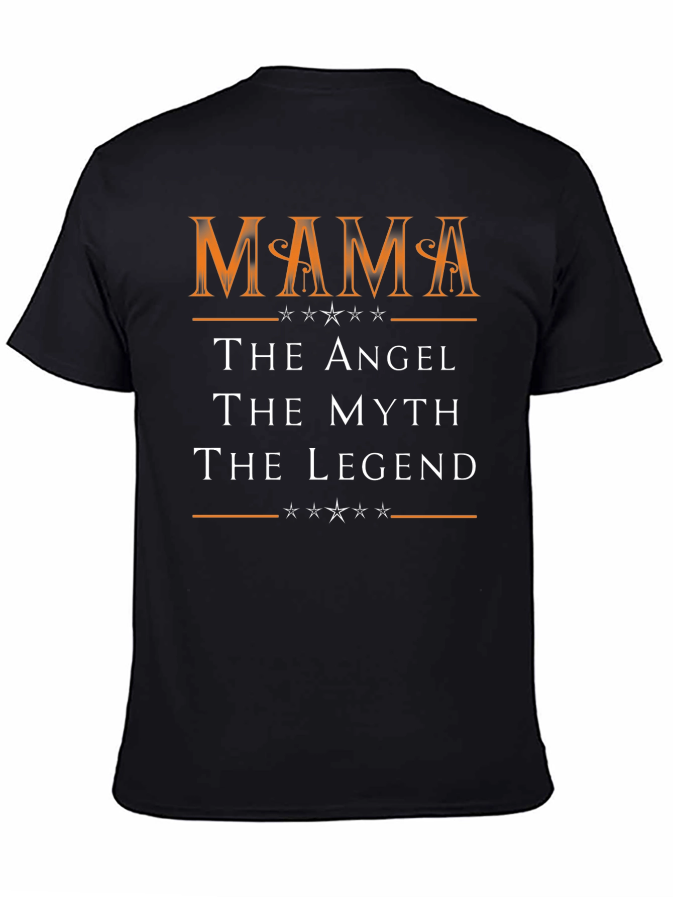 Mama The Angel The Myth The Legend T-Shirt