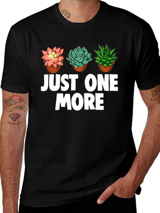 Just One More Succulent T-Shirt