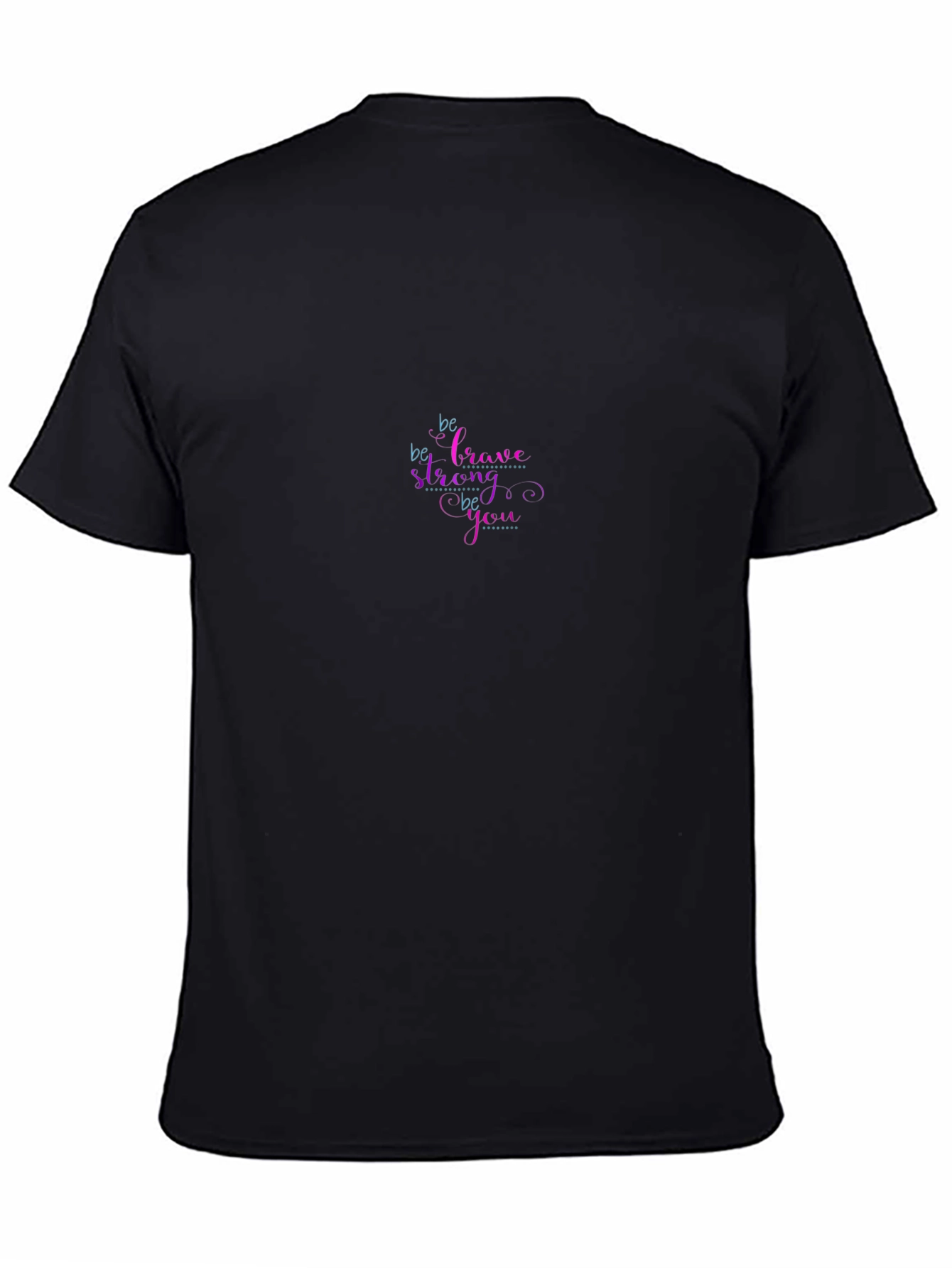 Be Brave Be Strong Be You Graphic T-Shirt