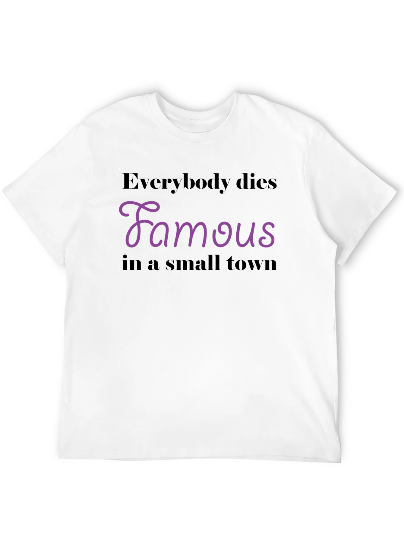 Everybody Dies Famous T-Shirt