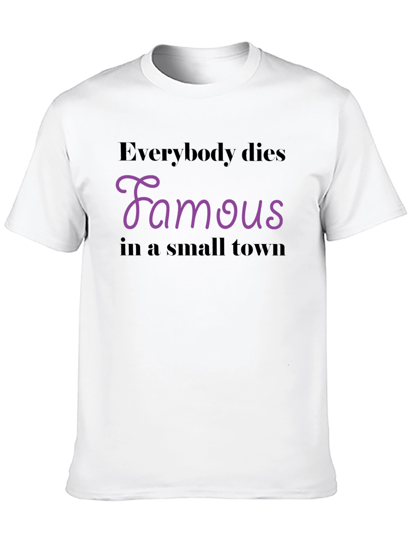 Everybody Dies Famous T-Shirt