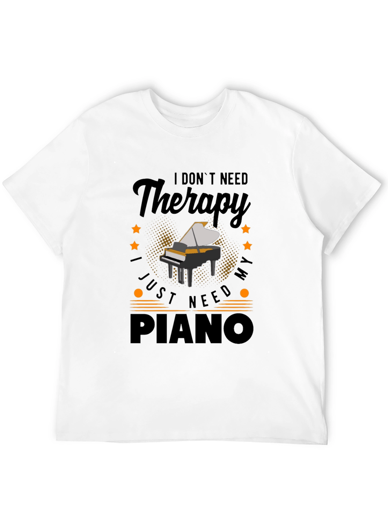 I Dont Need Therapy Piano T-Shirt