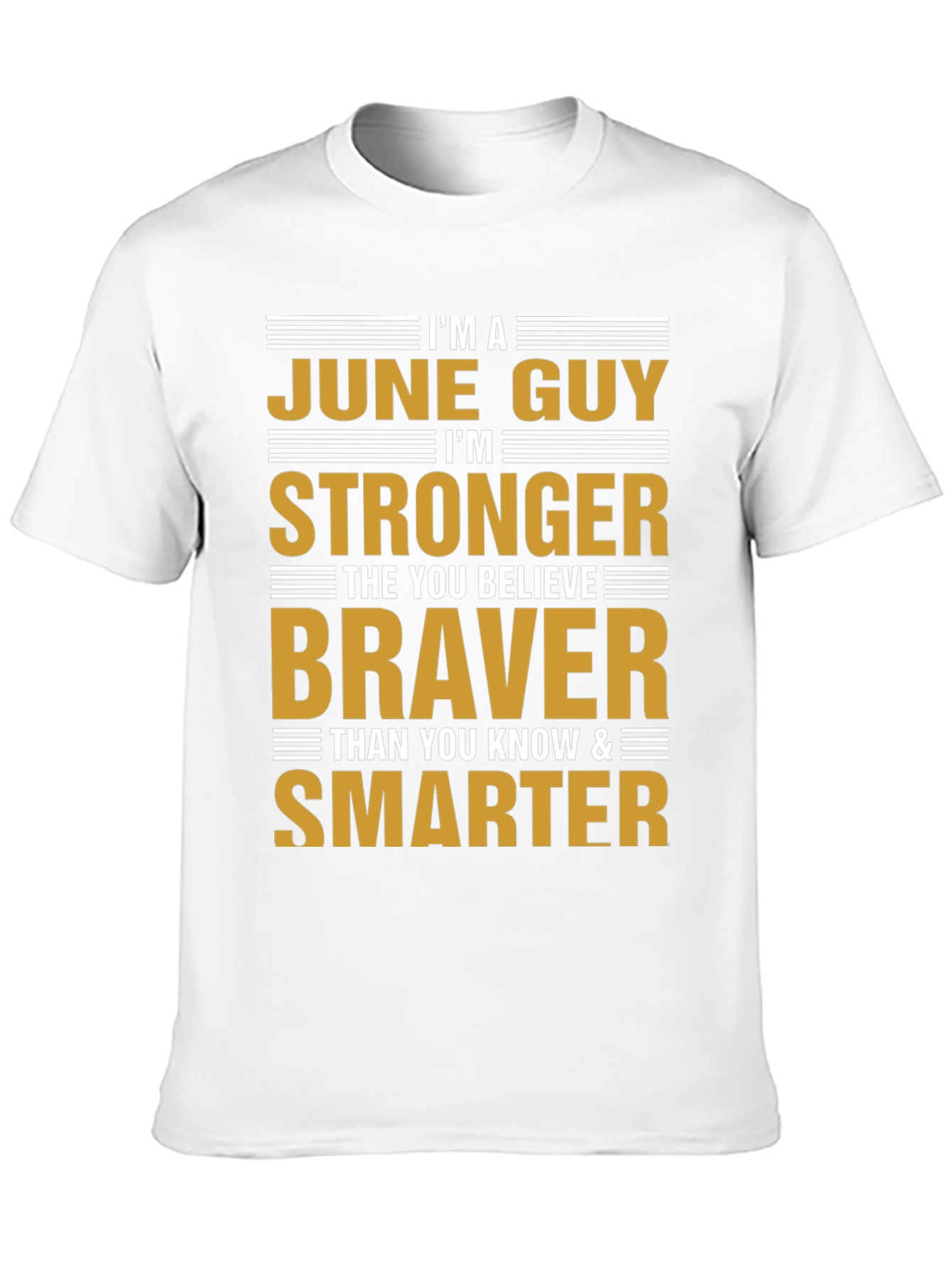 June Guy T-Shirt: Strong Brave Smart Birthday Gift