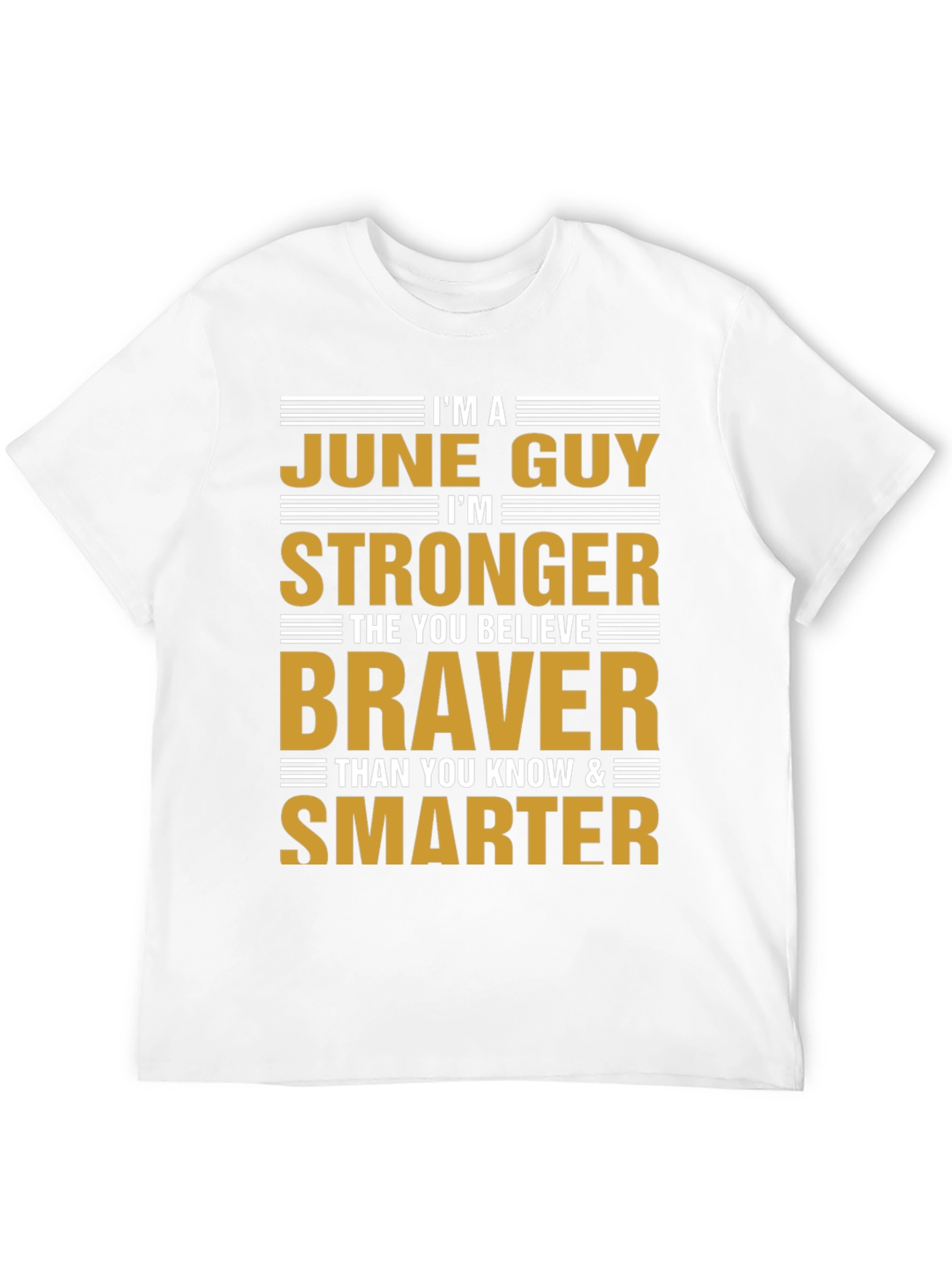 June Guy T-Shirt: Strong Brave Smart Birthday Gift
