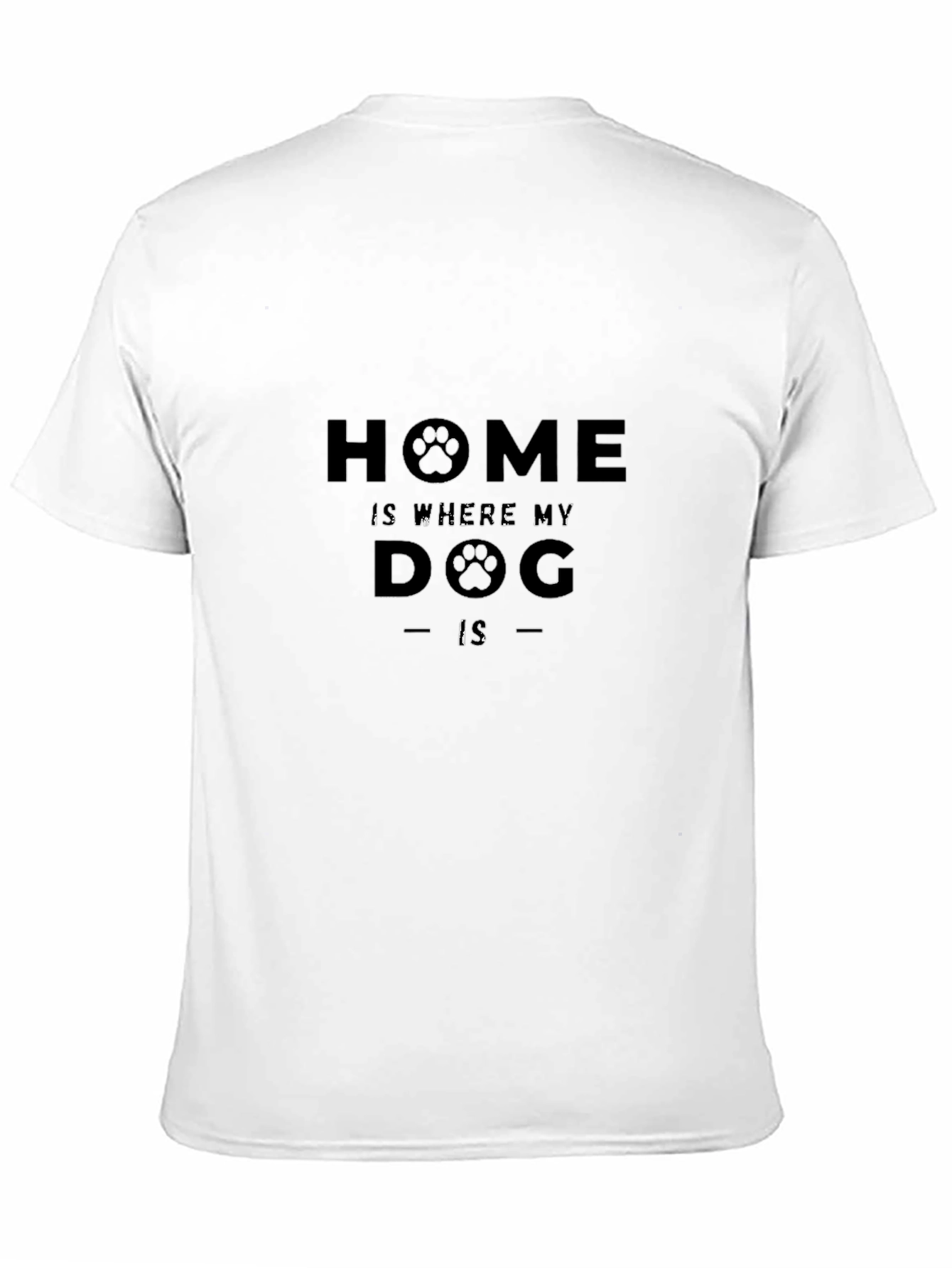 Home is Where My Dog Is - Graphic T-Shirt