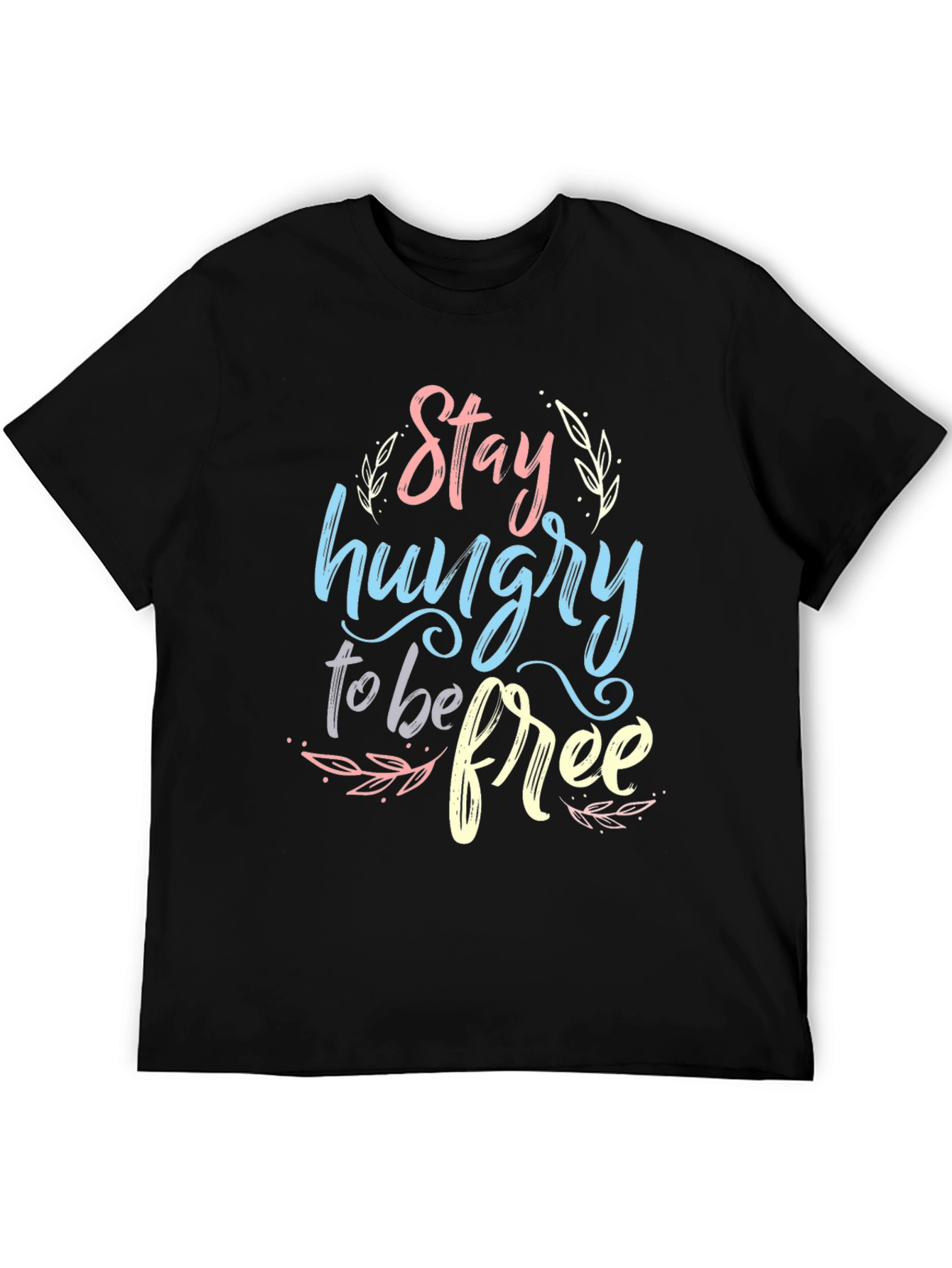 Stay Hungry To Be Free Graphic T-Shirt - Black