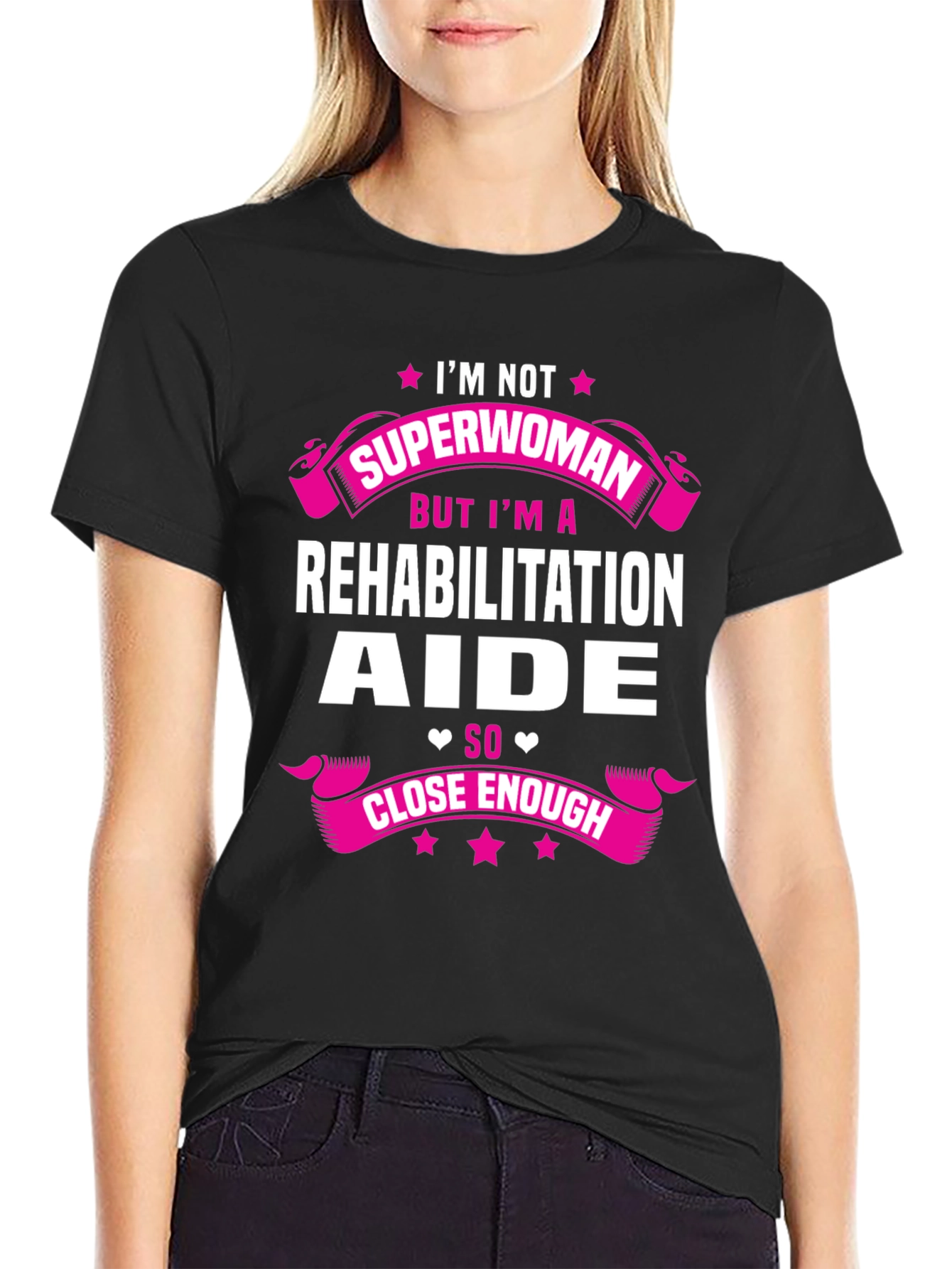 Rehabilitation Aide T-Shirt - Close Enough Superwoman