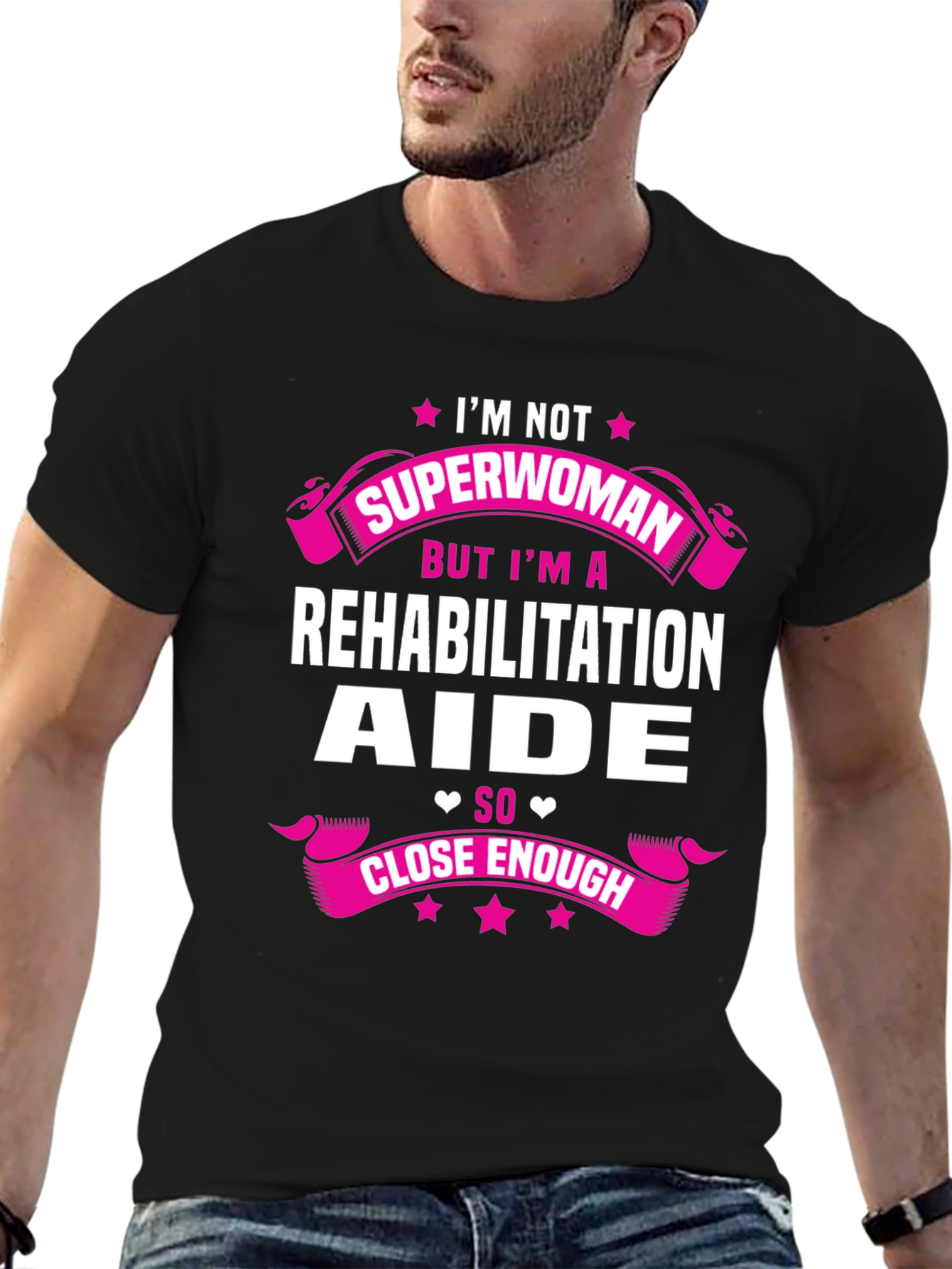 Rehabilitation Aide T-Shirt - Close Enough Superwoman