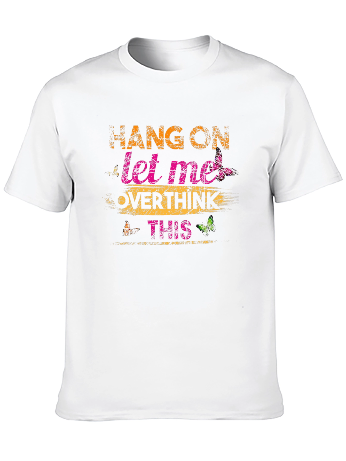 Hang On Let Me Overthink This T-Shirt