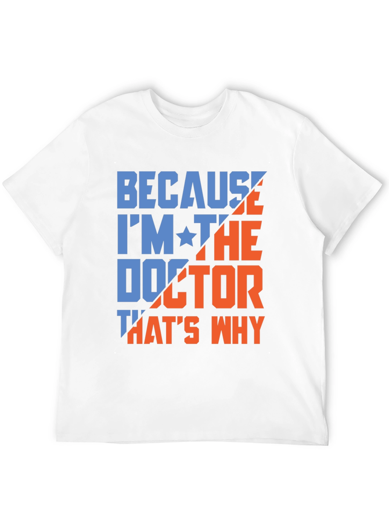 Because Im The Doctor T-Shirt