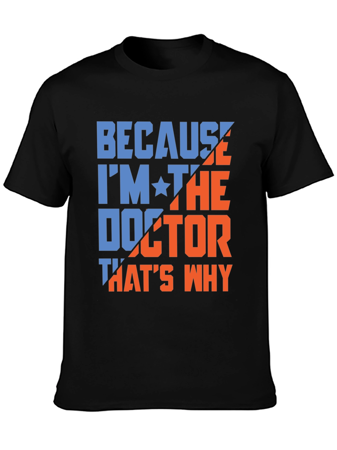 Because Im The Doctor T-Shirt