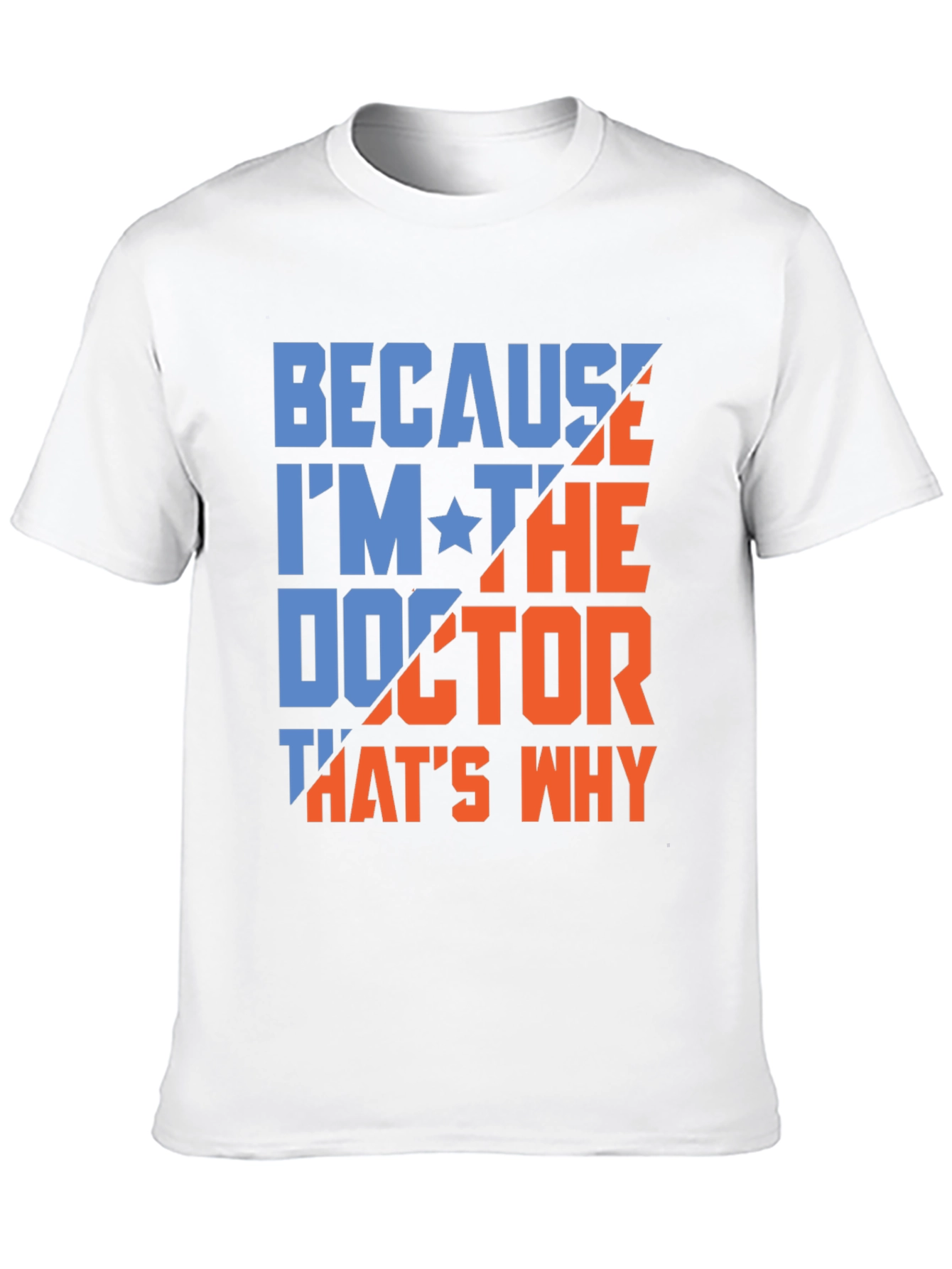 Because Im The Doctor T-Shirt
