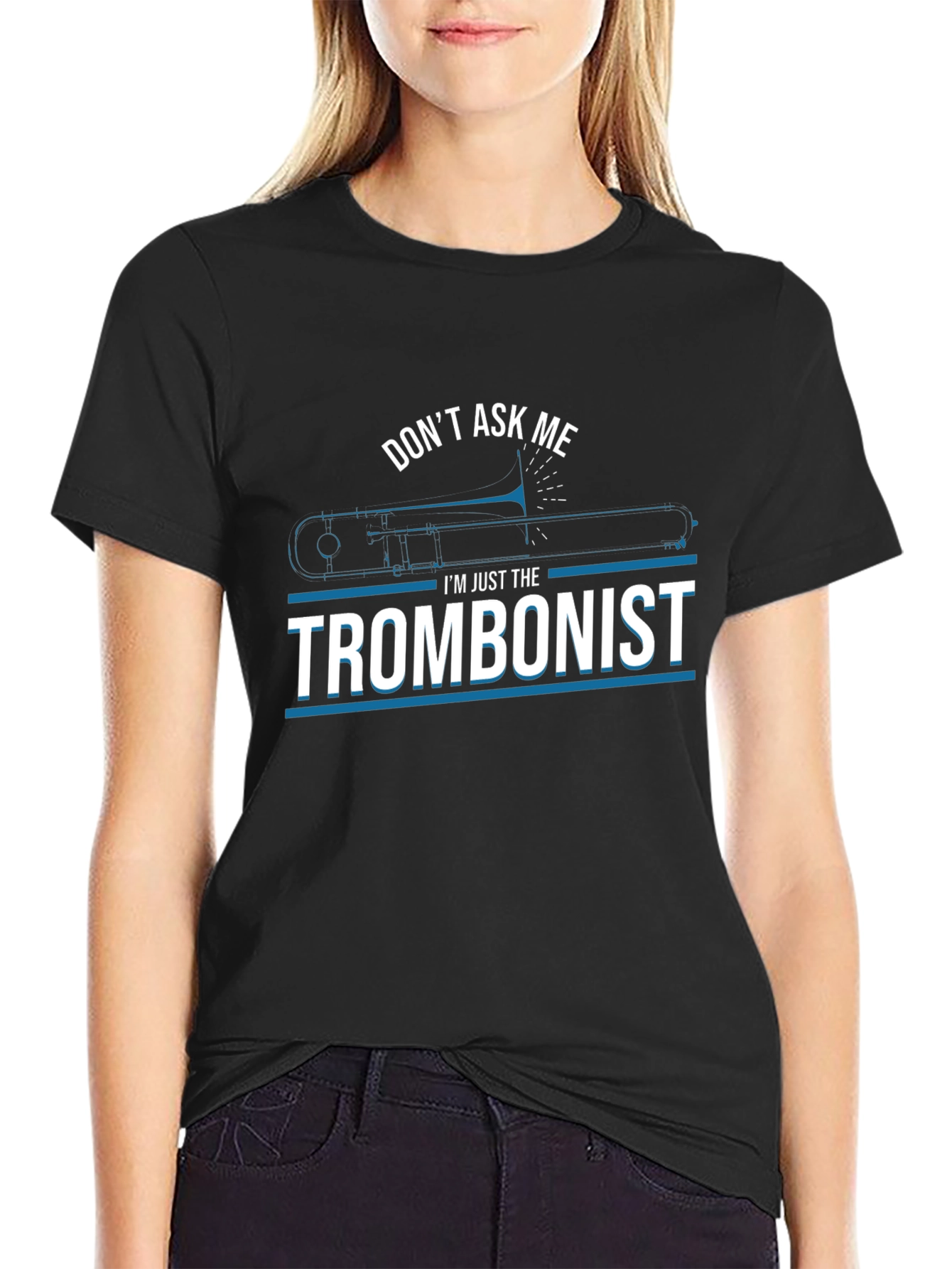 Dont Ask Me Trombonist Graphic Tee