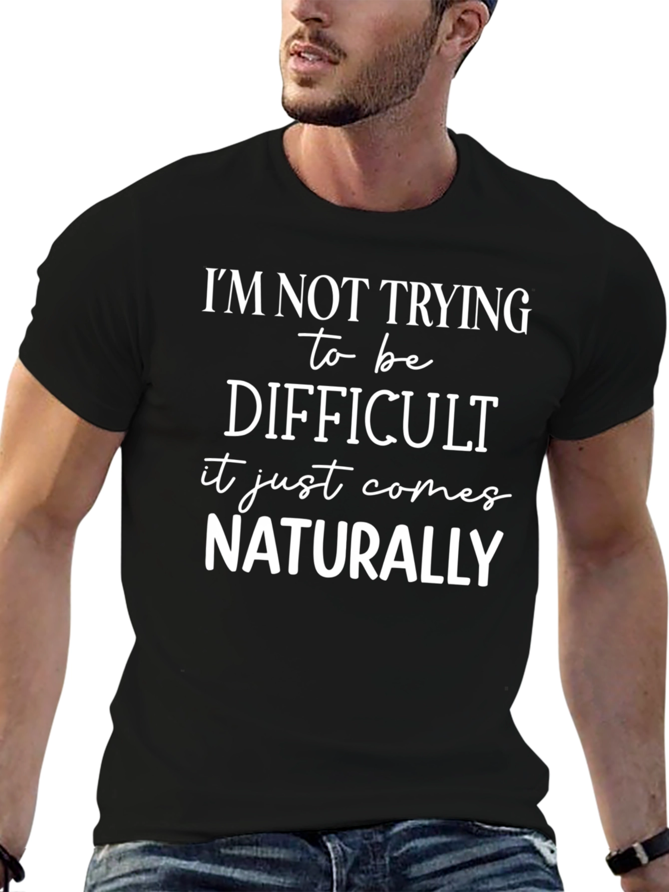 Funny Sarcastic T-Shirt - Naturally Difficult Graphic Tee