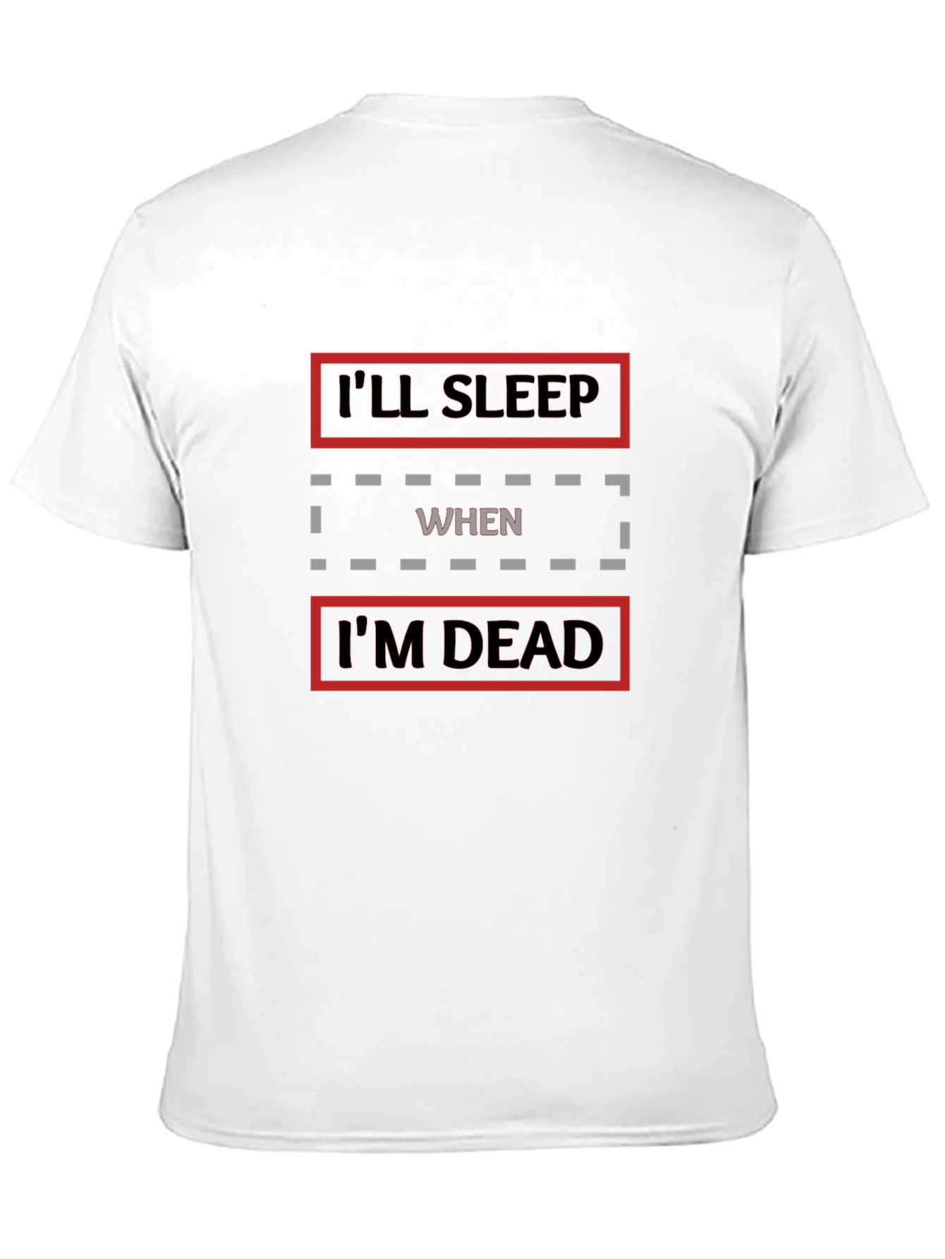 Ill Sleep When Im Dead Graphic T-Shirt