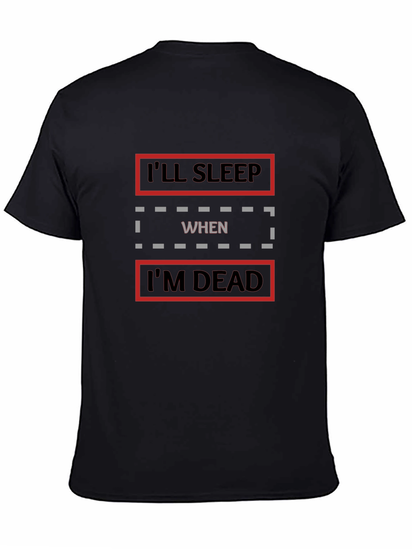 Ill Sleep When Im Dead Graphic T-Shirt