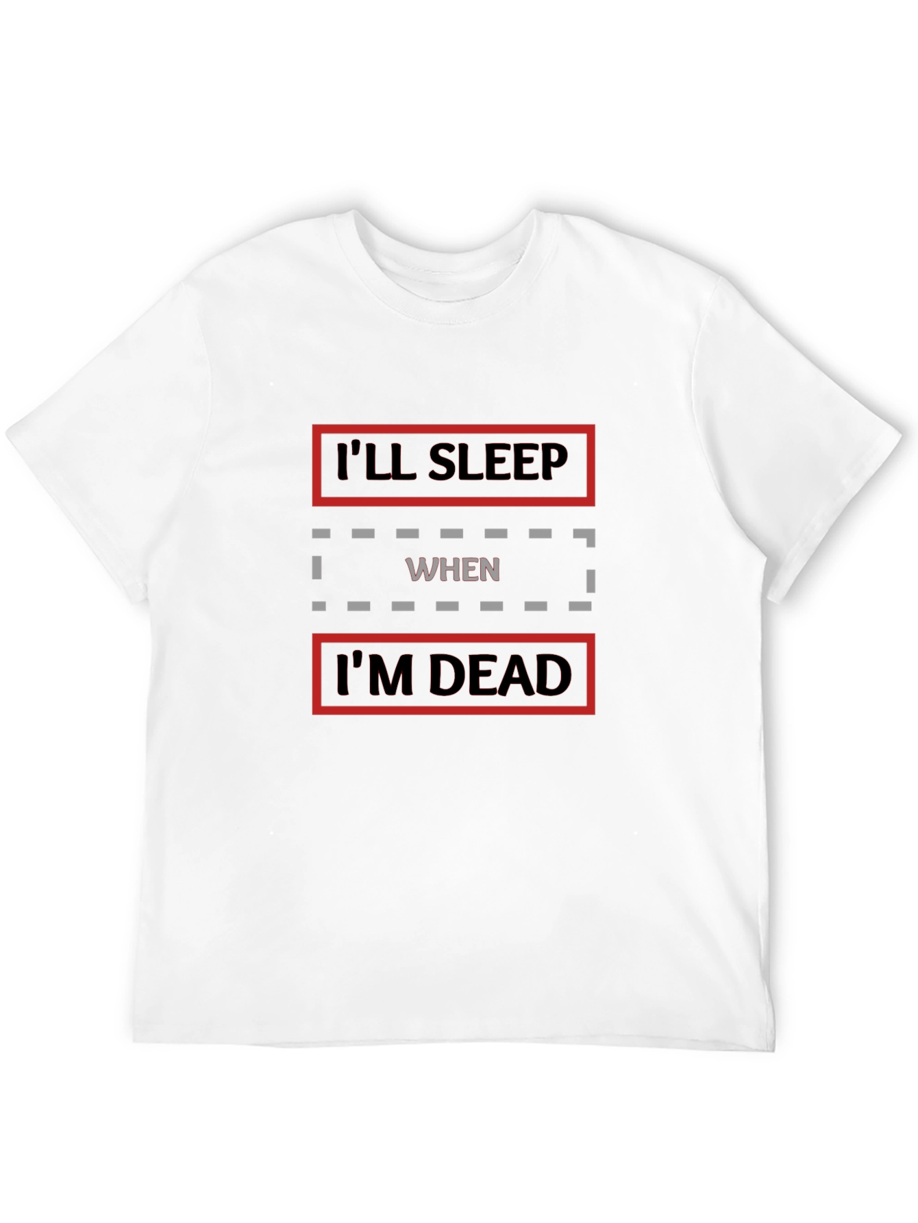Ill Sleep When Im Dead Graphic T-Shirt