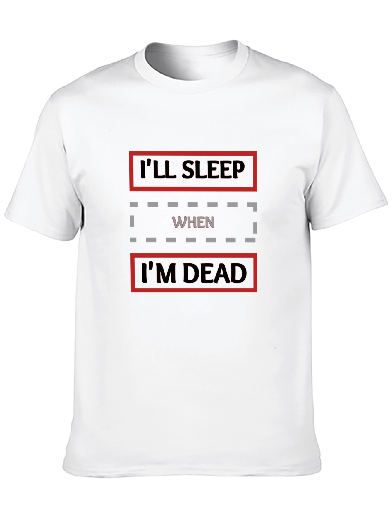 Ill Sleep When Im Dead Graphic T-Shirt