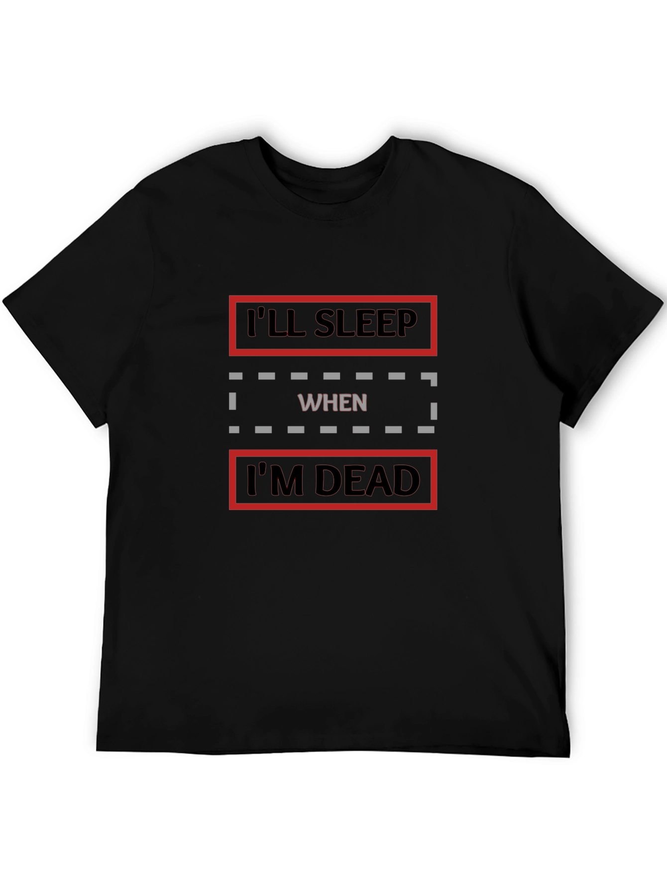 Ill Sleep When Im Dead Graphic T-Shirt