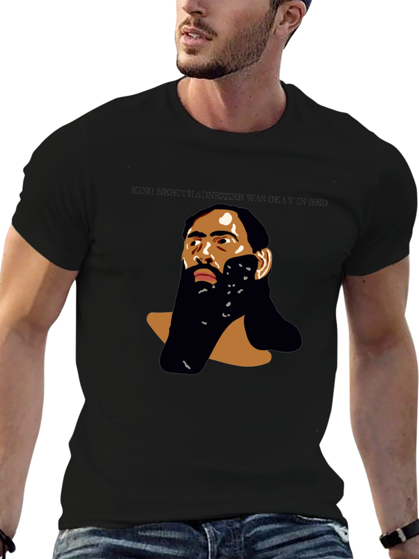 King Nebuchadnezzar Was Okay in Bed T-Shirt