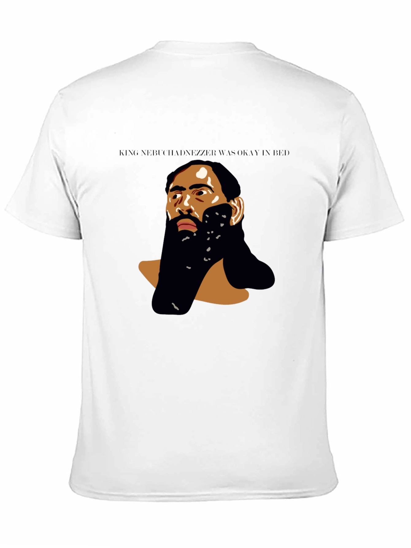 King Nebuchadnezzar Was Okay in Bed T-Shirt